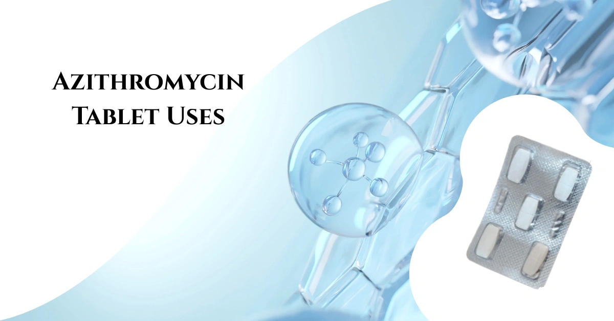 Azithromycin Tablet Uses