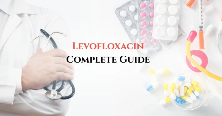 Levofloxacin Complete Guide