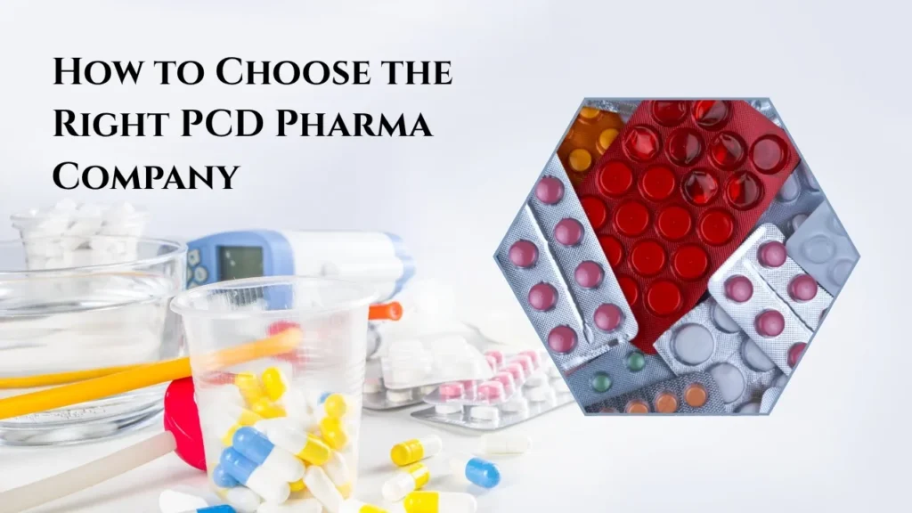 How to Choose the Right PCD Pharma Company