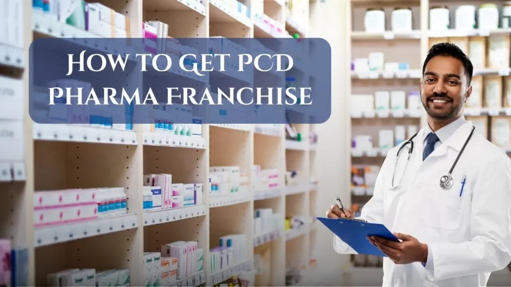 How to Get PCD Pharma Franchise
