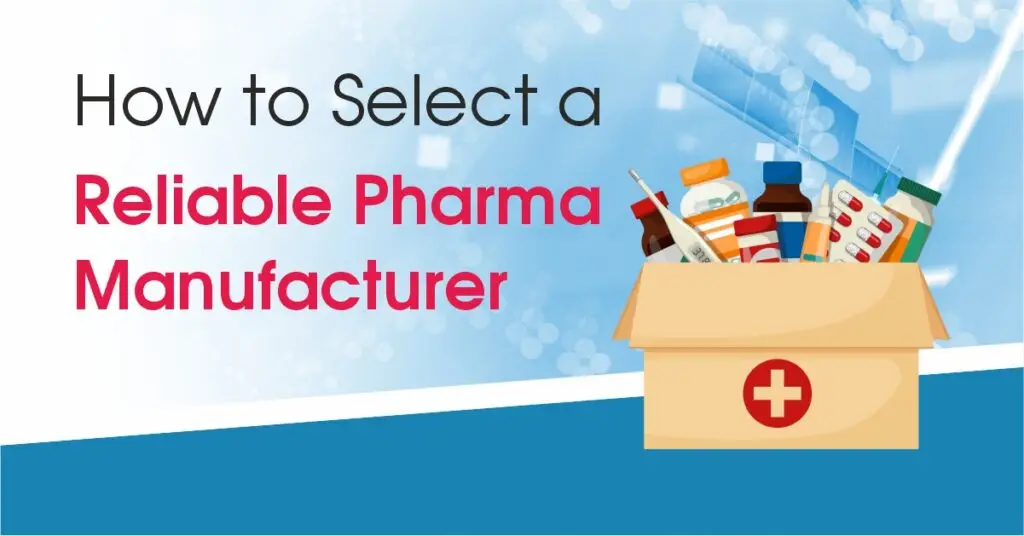 How to Select a Reliable Pharma Manufacturer
