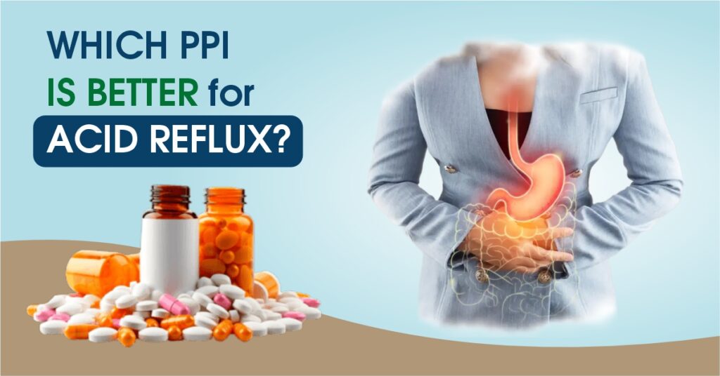 Which PPI is better for acid reflux