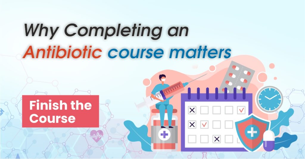 why completing an antibiotic course matters