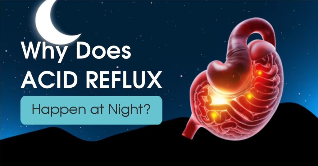 Why Does Acid Reflux happen at night
