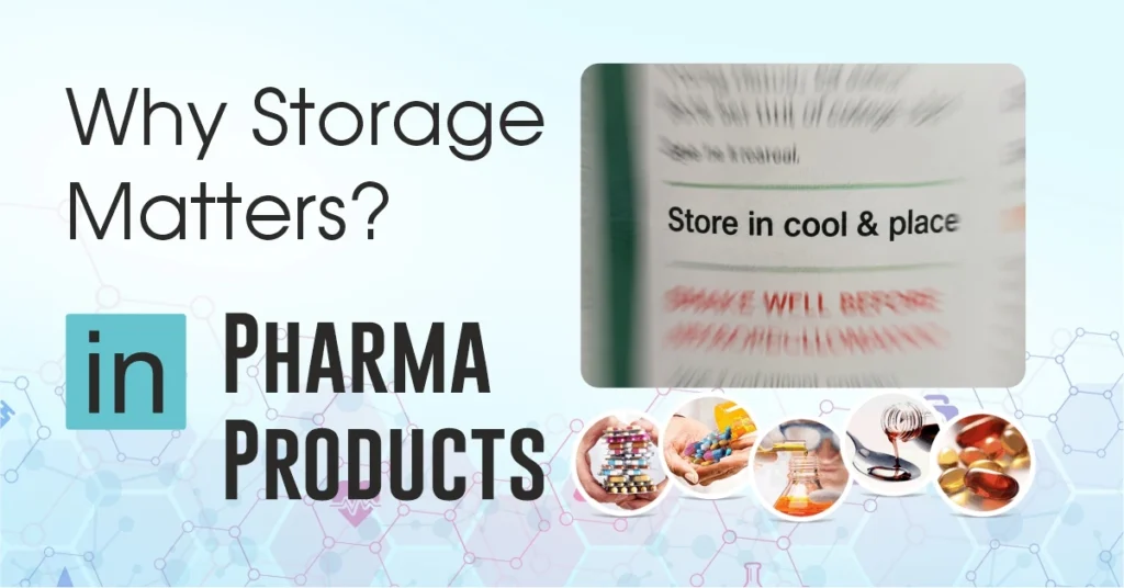 Why Storage Conditions Matter for Pharmaceutical Products
