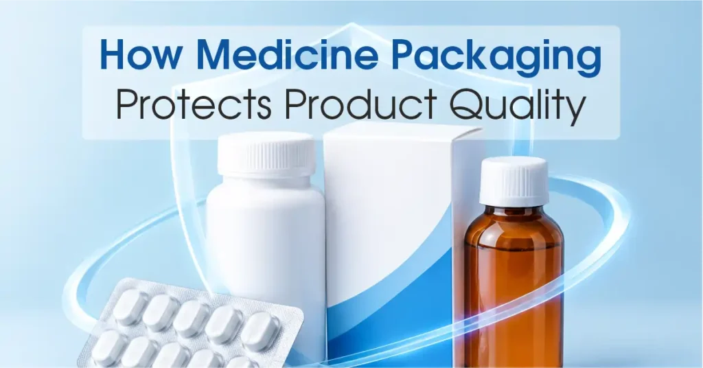How Medicine Packaging Protects Product Quality